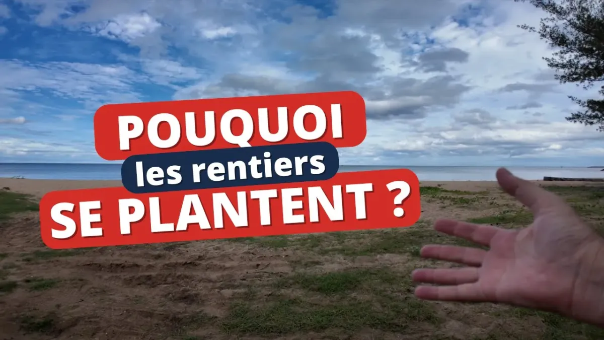 Pourquoi les RENTIERS se PLANTENT