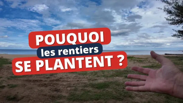 Pourquoi les RENTIERS se PLANTENT